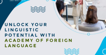 Unlock Your Linguistic Potential with Academy of Foreign Language