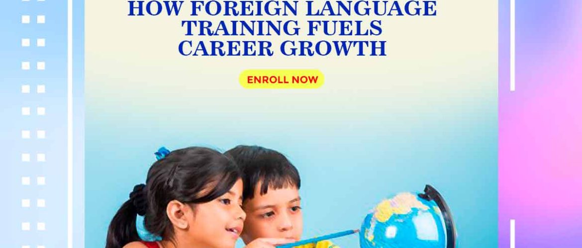 The Global Advantage: How Foreign Language Training Fuels Career Growth