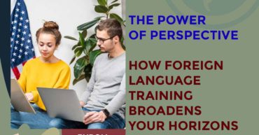 The Power of Perspective- How Foreign Language Training Broadens Your Horizons