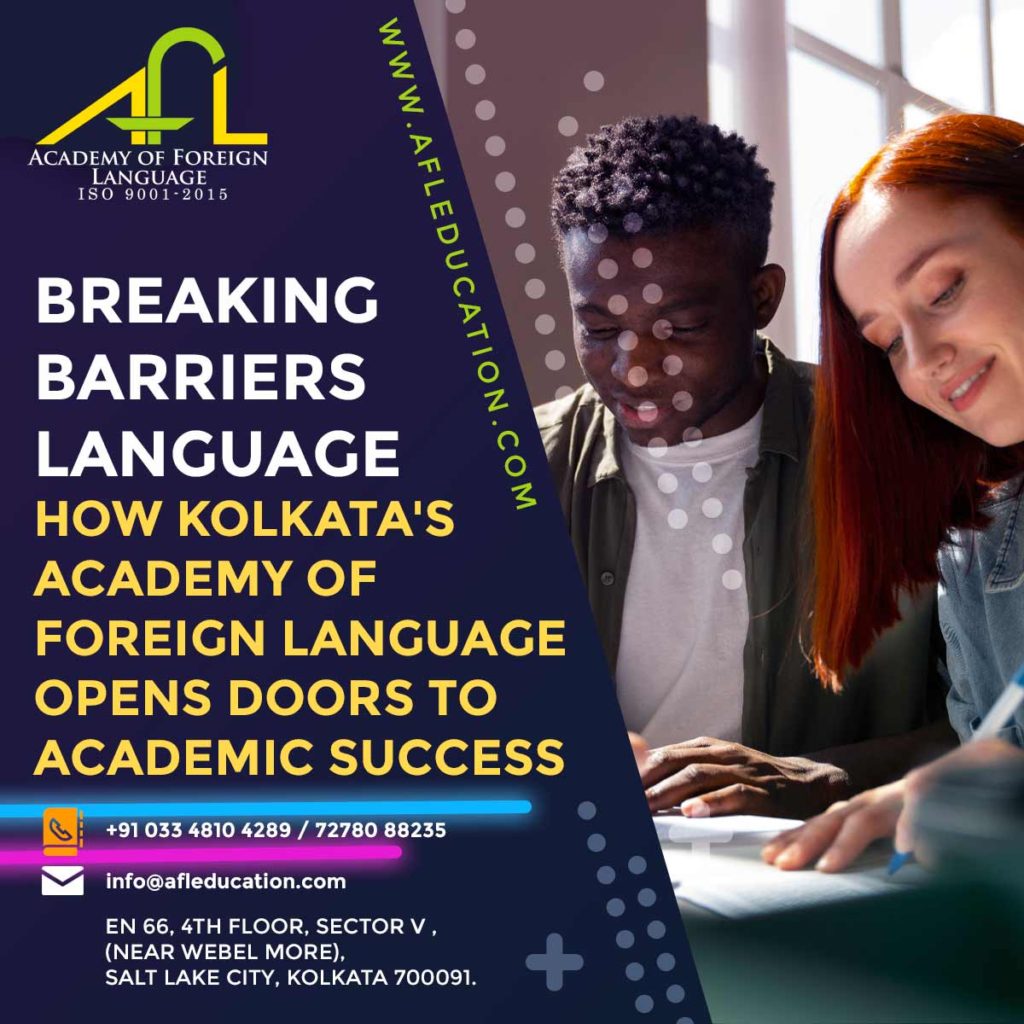 Breaking Barriers: How Kolkata’s Academy of Foreign Language Opens Doors to Academic Success